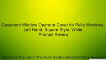 Casement Window Operator Cover for Pella Windows, Left Hand, Square Style, White Review