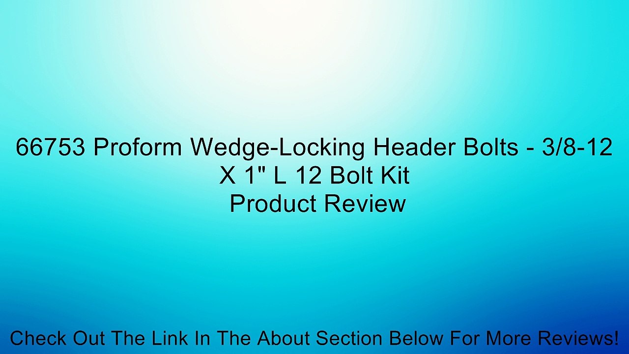 66753 Proform Wedge-Locking Header Bolts - 3/8-12 X 1" L 12 Bolt Kit Review