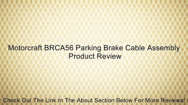 Motorcraft BRCA56 Parking Brake Cable Assembly Review