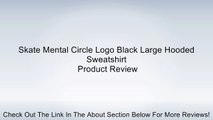 Skate Mental Circle Logo Black Large Hooded Sweatshirt Review