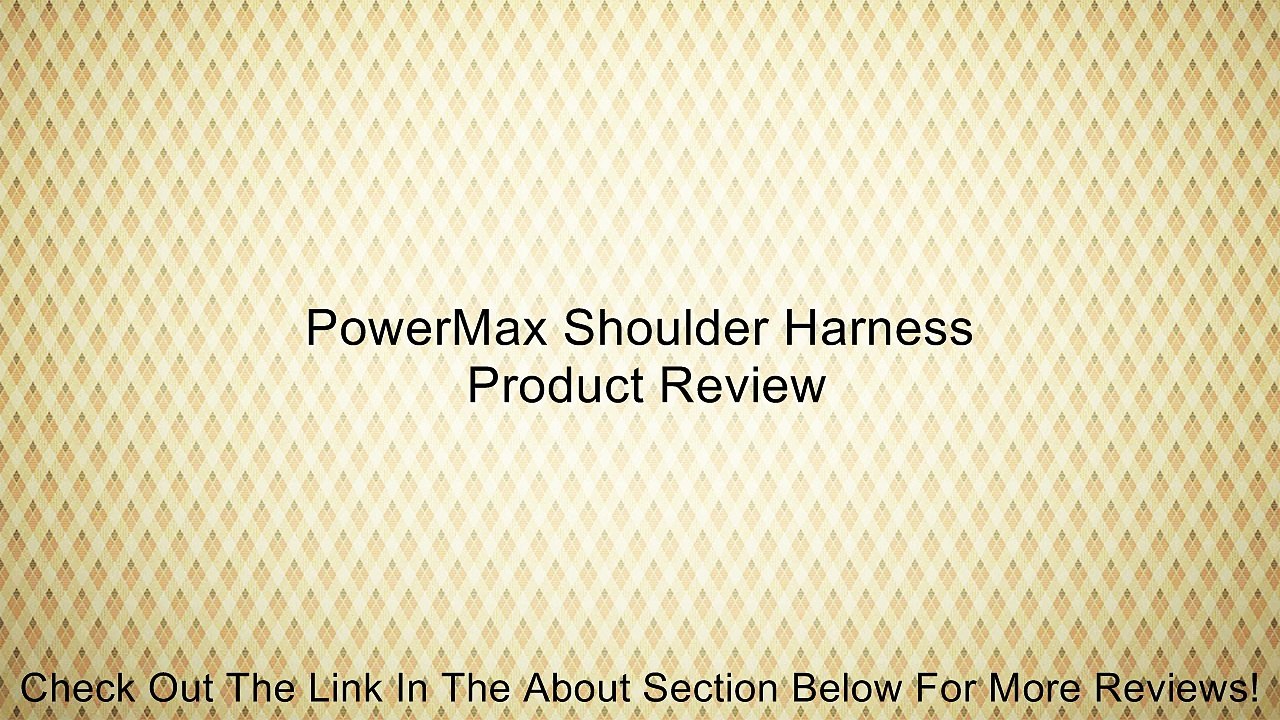 PowerMax Shoulder Harness Review