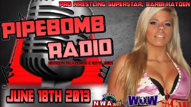 Pipebomb Radio with Wrestling Superstar Barbi Hayden - June 18, 2013