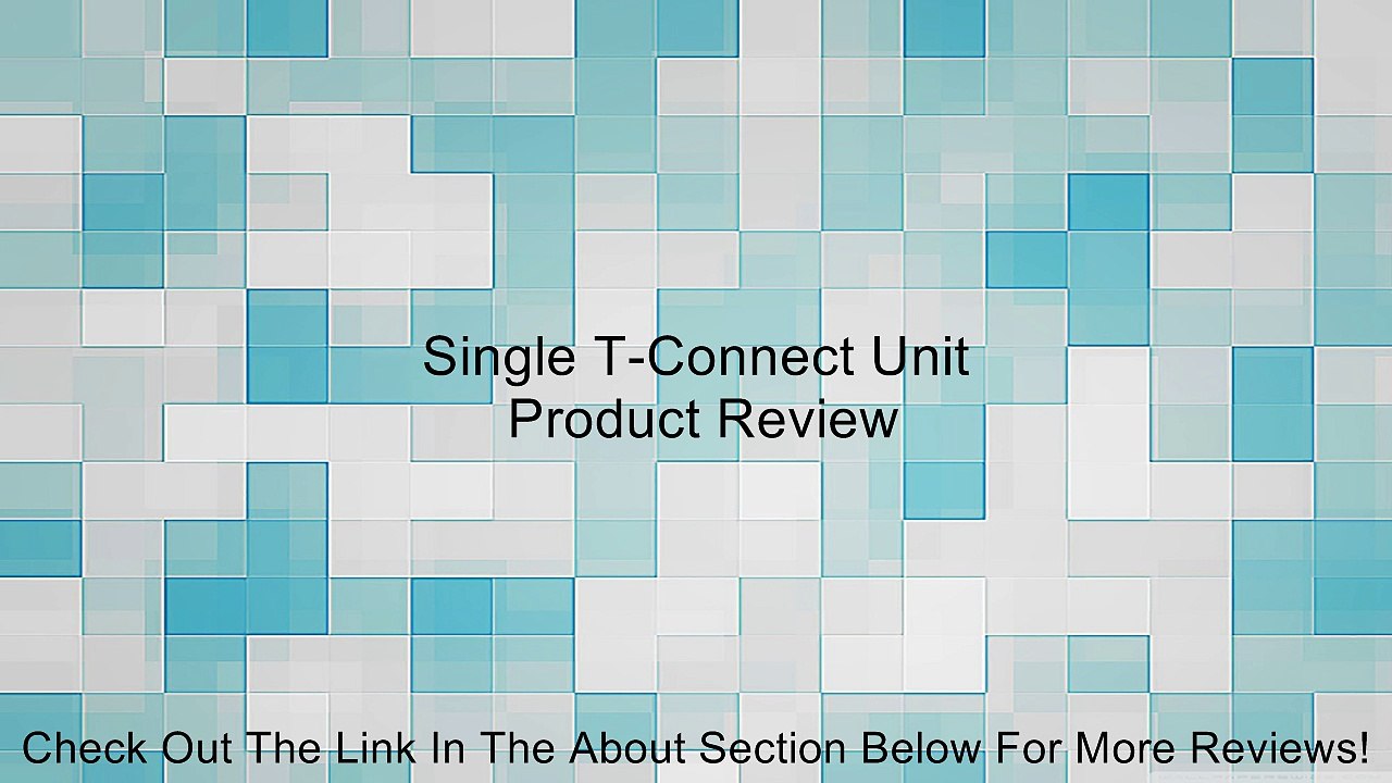 Single T-Connect Unit Review