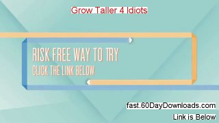 Grow Taller 4 Idiots Review (Test it Without Risk) - Customer Review Story