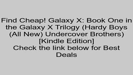 Download Galaxy X: Book One in the Galaxy X Trilogy (Hardy Boys (All New) Undercover Brothers) [Kindle Edition] Review