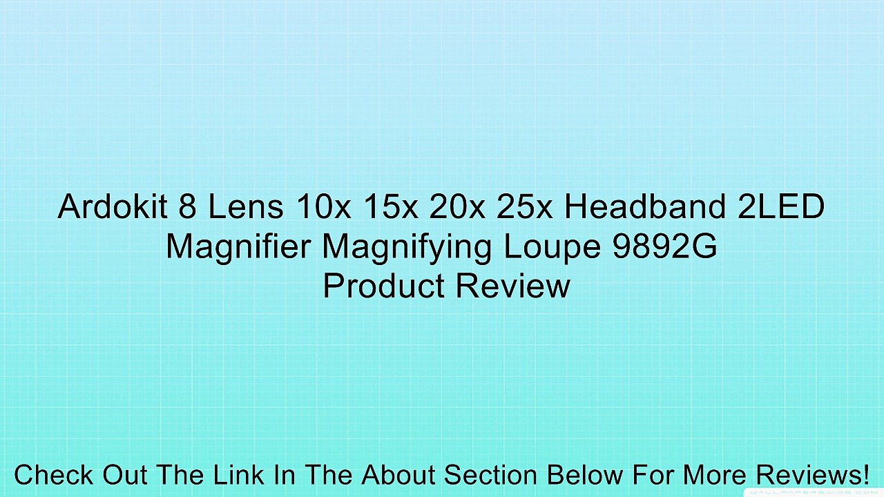 Ardokit 8 Lens 10x 15x 20x 25x Headband 2LED Magnifier Magnifying Loupe 9892G Review