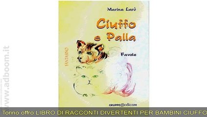 TORINO,    LIBRO DI RACCONTI DIVERTENTI PER BAMBINI CIUFFO E PALLA EURO 7