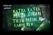 Katra Katra Full Song with Lyric - Alone - Bipasha Basu - Karan Singh Grover - Video &urdu subs - by safi3522