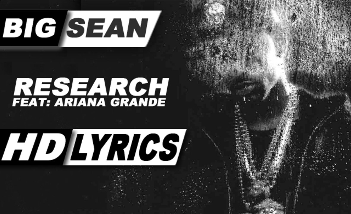 “RESEARCH LYRICS” | BIG SEAN, FEAT. ARIANA GRANDE | ALBUM - DARK SKY PARADISE | 2015