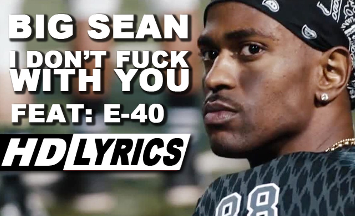 IDFWY "I DON’T FUCK WITH YOU LYRICS” | BIG SEAN | FEAT. E-40 | ALBUM - DARK SKY PARADISE | 2015