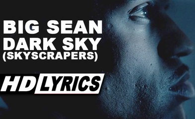 "DARK SKY LYRICS" (SKYSCRAPERS) | BIG SEAN | ALBUM - DARK SKY PARADISE | 2015