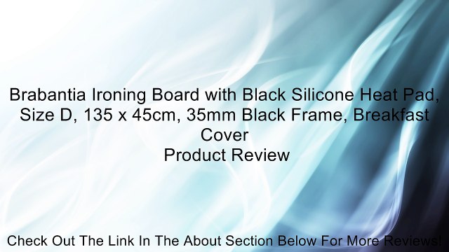Brabantia Ironing Board with Black Silicone Heat Pad, Size D, 135 x 45cm, 35mm Black Frame, Breakfast Cover Review
