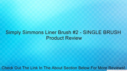 Simply Simmons Liner Brush #2 - SINGLE BRUSH Review