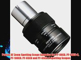 Pentax XF Zoom Spotting Scope Eyepeice for PF-80ED PF-80ED-A PF-100ED. PF-65ED and PF-65ED-A
