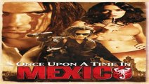 Watch Once Upon a Time in Mexico Full Movie Online Streaming