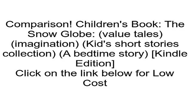 Download Children's Book: The Snow Globe: (value tales) (imagination) (Kid's short stories collection) (A bedtime story) [Kindle Edition] Review