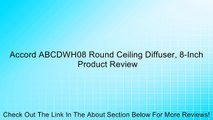 Accord ABCDWH08 Round Ceiling Diffuser, 8-Inch Review