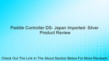 Paddle Controller DS- Japan Imported- Silver Review