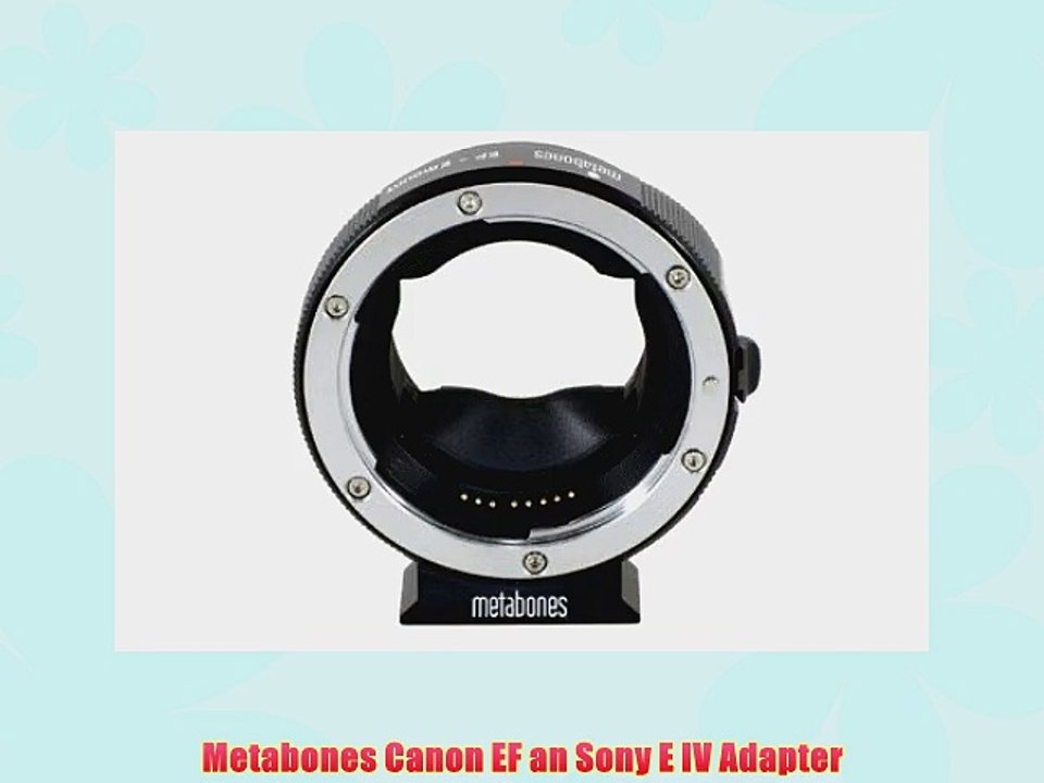 Metabones Canon EF an Sony E IV Adapter