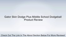 Gator Skin Dodge Plus Middle School Dodgeball Review