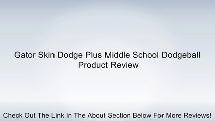Gator Skin Dodge Plus Middle School Dodgeball Review