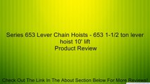Series 653 Lever Chain Hoists - 653 1-1/2 ton lever hoist 10' lift Review