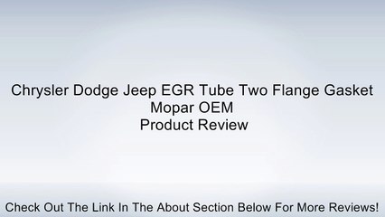 Download Video: Chrysler Dodge Jeep EGR Tube Two Flange Gasket Mopar OEM Review