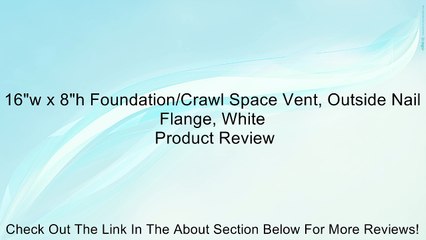 16"w x 8"h Foundation/Crawl Space Vent, Outside Nail Flange, White Review