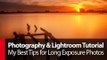 Photography & Lightroom Tutorial: My Best Tips for Long Exposure Photos - PLP # 67 by Serge Ramelli