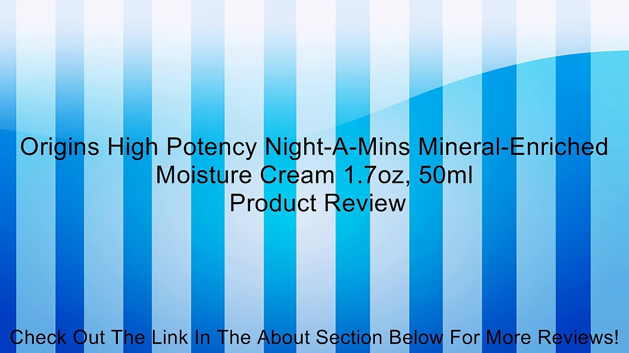 Origins High Potency Night-A-Mins Mineral-Enriched Moisture Cream 1.7oz, 50ml Review