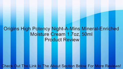 Origins High Potency Night-A-Mins Mineral-Enriched Moisture Cream 1.7oz, 50ml Review