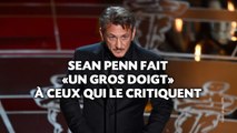 Sean Penn fait «un gros doigt» à ceux qui le critiquent