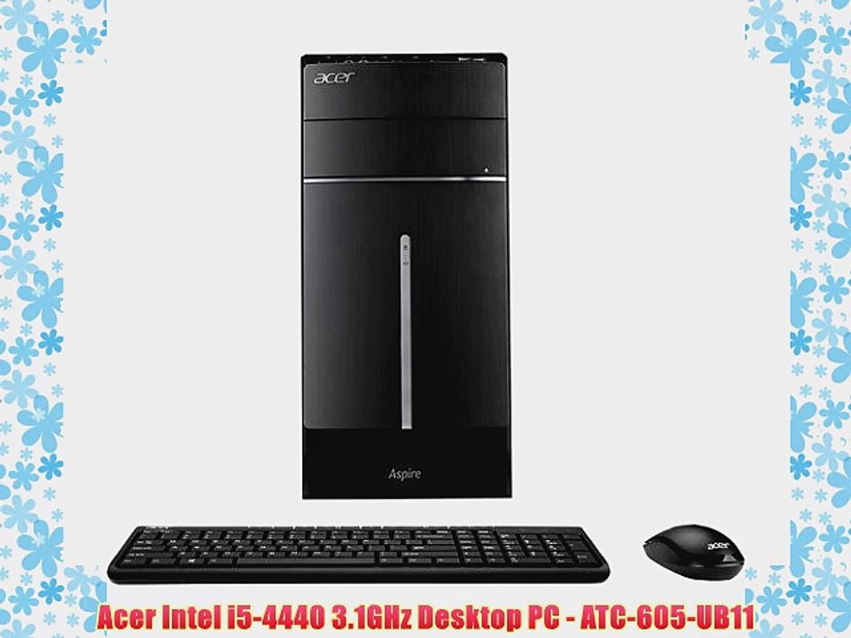 Acer Intel i5-4440 3.1GHz Desktop PC - ATC-605...