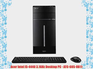Acer Intel i5-4440 3.1GHz Desktop PC - ATC-605-UB11