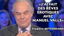 Frédéric Mitterrand a fait «des rêves érotiques avec Manuel Valls»