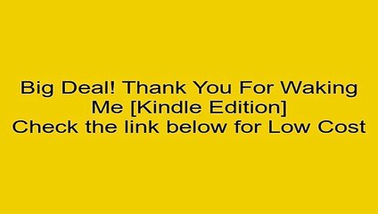 Download Thank You For Waking Me [Kindle Edition] Review