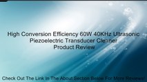 High Conversion Efficiency 60W 40KHz Ultrasonic Piezoelectric Transducer Cleaner Review