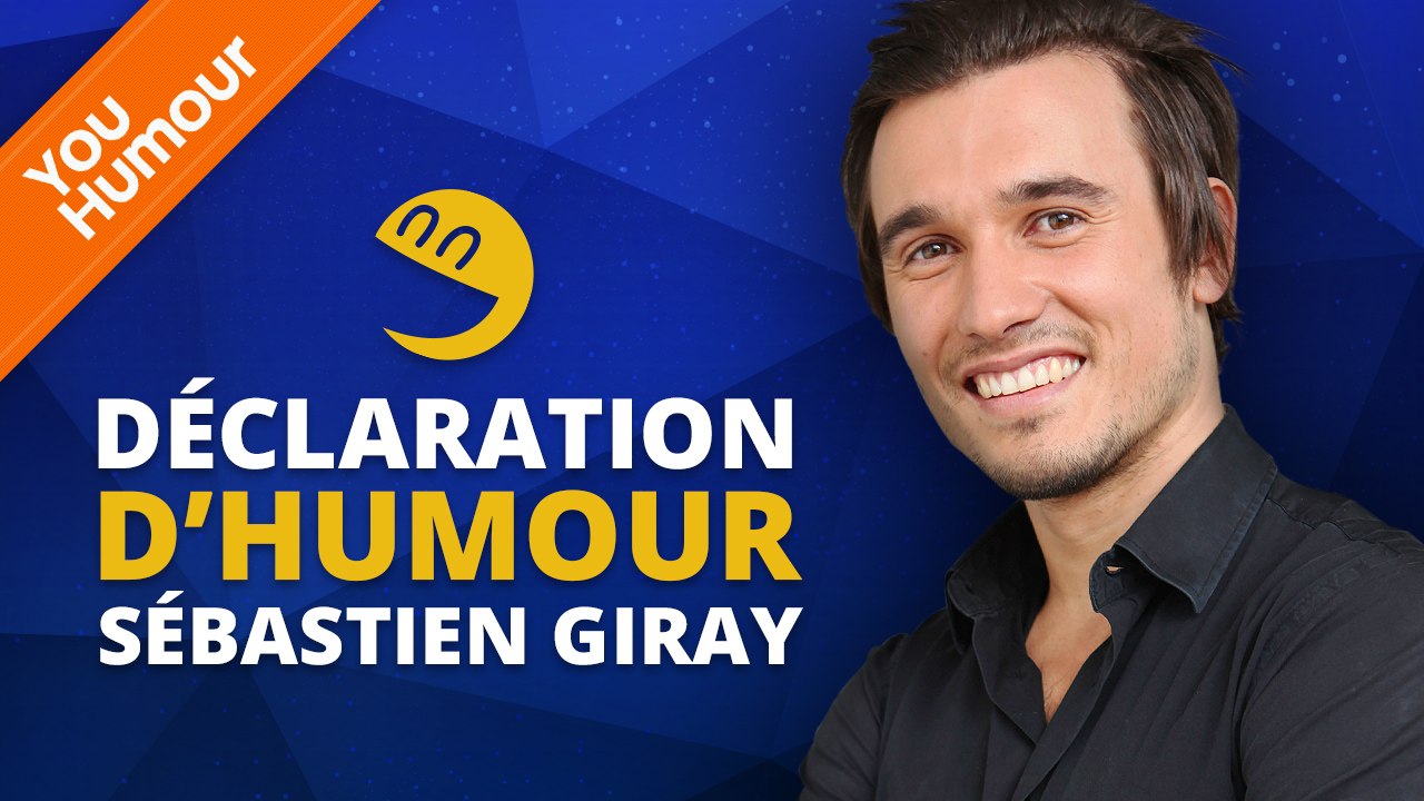 SEBASTIEN GIRAY - Déclaration d'Humour