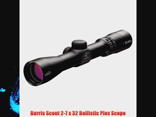 Burris Scout 2-7 x 32 Ballistic Plex Scope