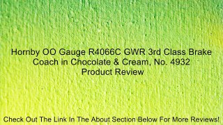 Hornby OO Gauge R4066C GWR 3rd Class Brake Coach in Chocolate & Cream, No. 4932 Review