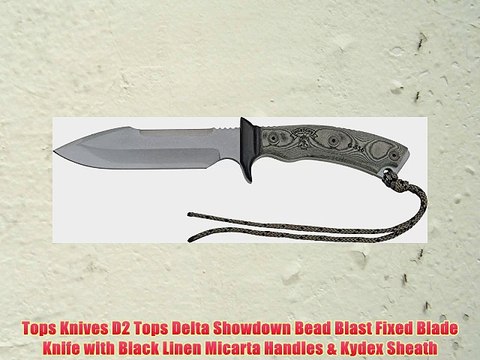 Tops Knives D2 Tops Delta Showdown Bead Blast Fixed Blade Knife with Black Linen Micarta Handles