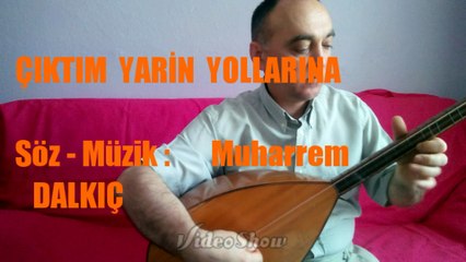 ÇIKTIM    YARİN   YOLLARINA