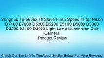 Yongnuo Yn-565ex Ttl Slave Flash Speedlite for Nikon D7100 D7000 D5300 D5200 D5100 D5000 D3300 D3200 D3100 D3000 Light Lamp Illumination Dslr Camera Review