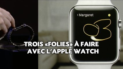 Apple Watch: Trois «folies» à faire avec une montre à plus de 349 dollars