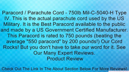Paracord / Parachute Cord - 750lb Mil-C-5040-H Type IV. This is the actual parachute cord used by the US Military. It is the Best Paracord available to the public and made by a US Government Certified Manufacturer. This Paracord is rated to 750 pounds (be