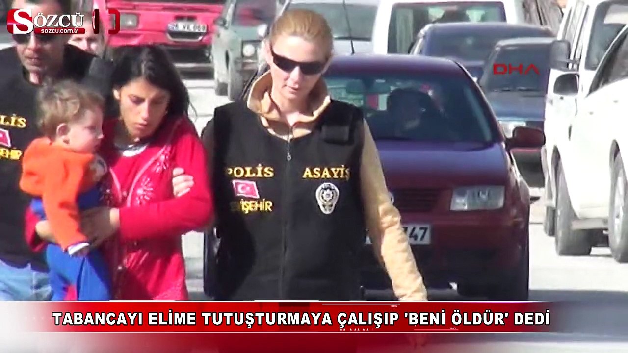 Tabancayı elime tutuşturmaya çalışıp 'Öldür beni' dedi