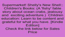 Download Shelly's New Shell:: Children's Books: (A 'fishy' fable story about ocean crabs, jealousy and  exciting adventure.)  Children education: Learn to be content and grateful for what you have. [Kindle Edition] Review
