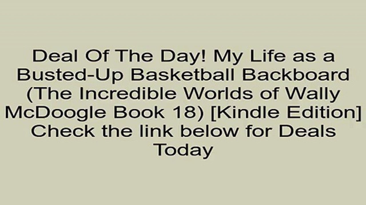 Download My Life as a Busted-Up Basketball Backboard (The Incredible Worlds of Wally McDoogle Book 18) [Kindle Edition] Review