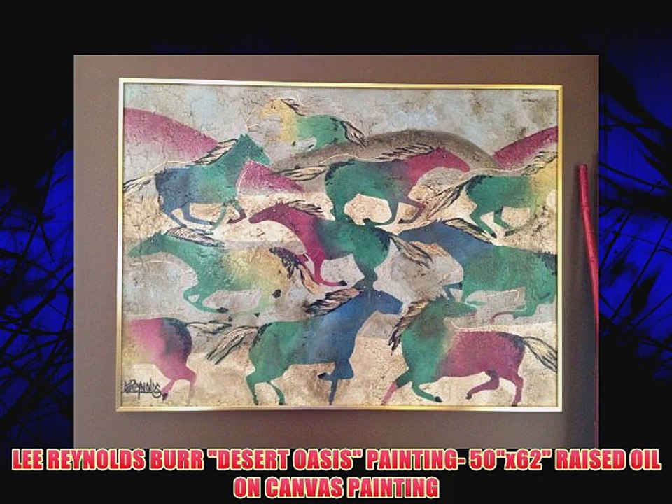 LEE REYNOLDS BURR DESERT OASIS PAINTING- 50x62 RAISED OIL ON CANVAS PAINTING