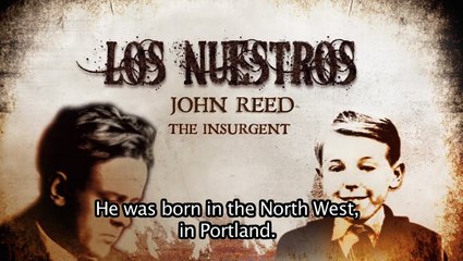 Los Nuestros - JOHN REED THE INSURGENT